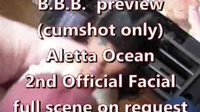 BBB Preview: Aletta Ocean's 2nd Official Facial (cumshot Only)